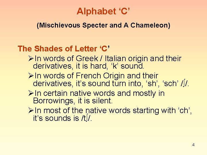 Alphabet ‘C’ (Mischievous Specter and A Chameleon) The Shades of Letter ‘C’ ØIn words