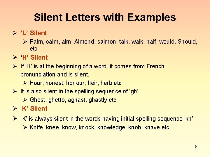 Silent Letters with Examples Ø ‘L’ Silent Ø Palm, calm, alm. Almond, salmon, talk,