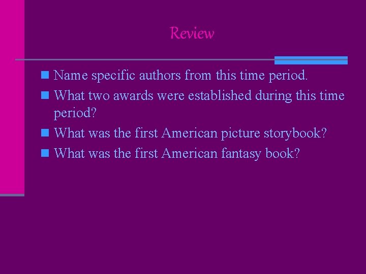 Review n Name specific authors from this time period. n What two awards were