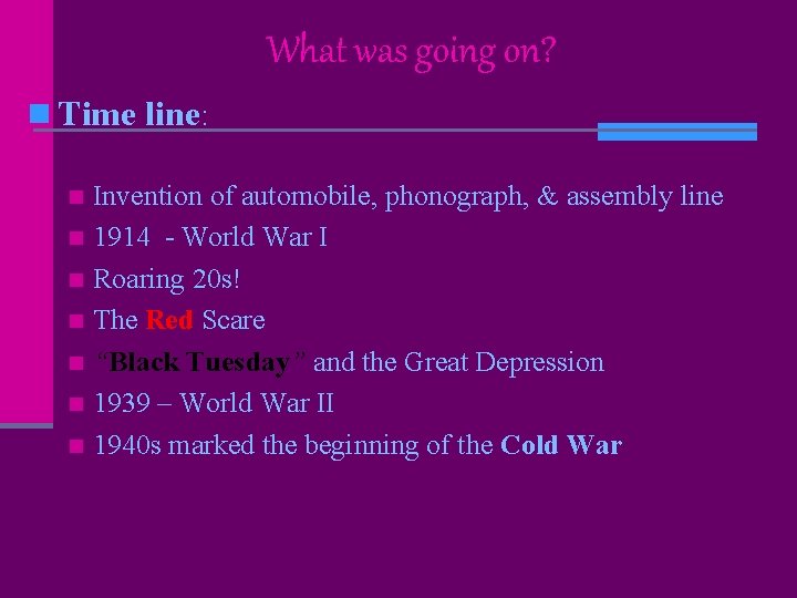 What was going on? n Time line: Invention of automobile, phonograph, & assembly line