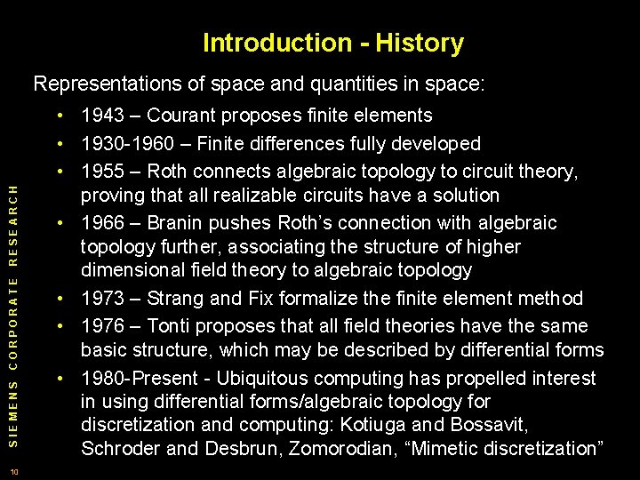 Introduction - History SIEMENS CORPORATE RESEARCH Representations of space and quantities in space: 10