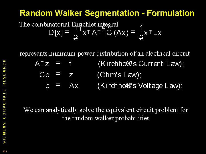 Random Walker Segmentation - Formulation The combinatorial Dirichlet integral ¡ ¢ D [x] =