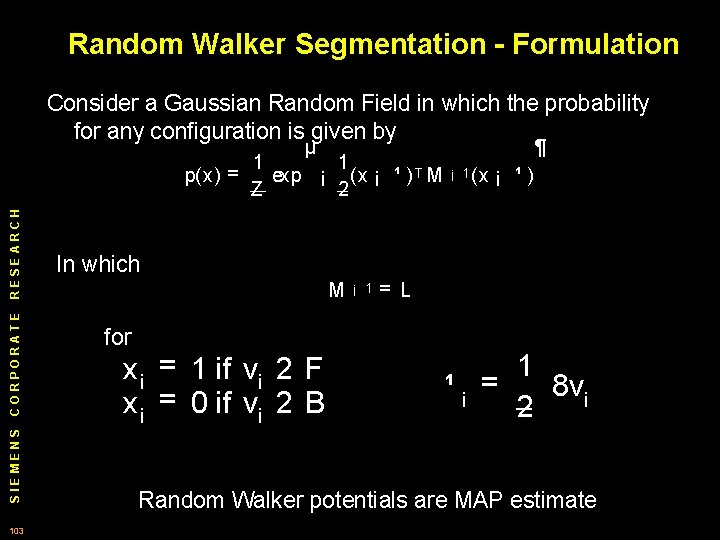 Random Walker Segmentation - Formulation Consider a Gaussian Random Field in which the probability