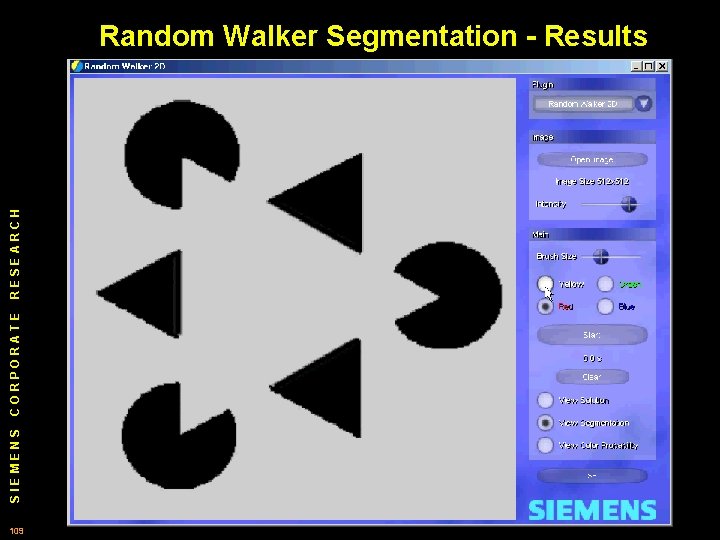 SIEMENS CORPORATE RESEARCH Random Walker Segmentation - Results 109 