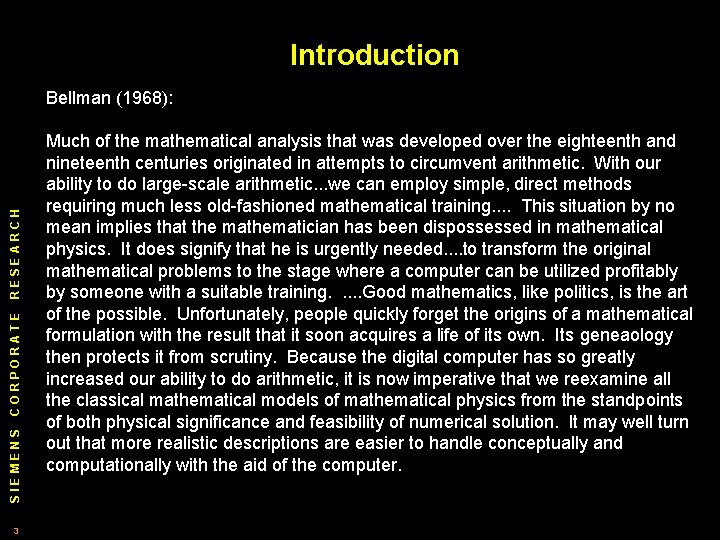 Introduction SIEMENS CORPORATE RESEARCH Bellman (1968): 3 Much of the mathematical analysis that was