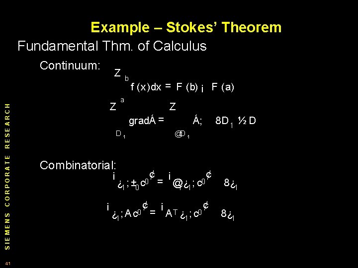 Example – Stokes’ Theorem Fundamental Thm. of Calculus Continuum: Z f (x)dx = F