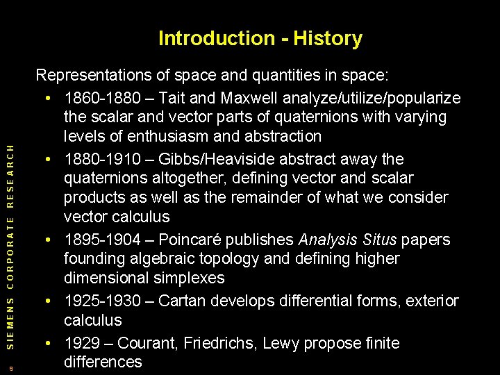 SIEMENS CORPORATE RESEARCH Introduction - History 9 Representations of space and quantities in space: