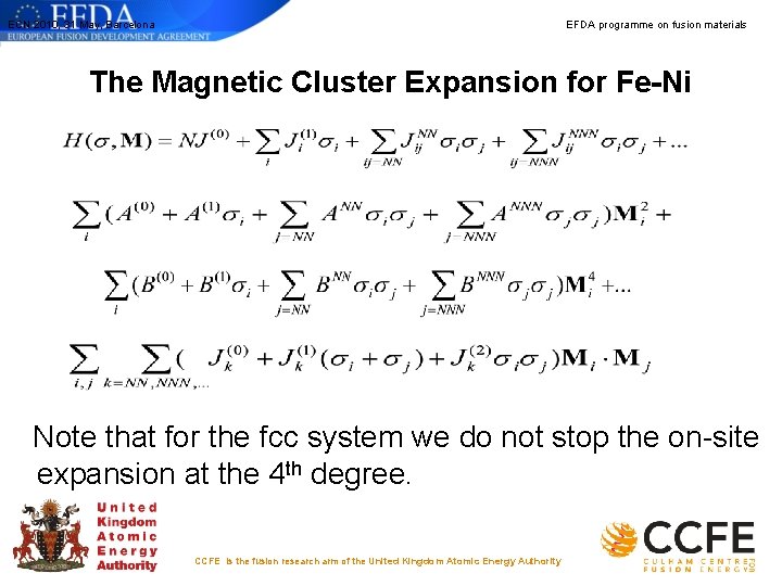 ECN 2010, 31 May, Barcelona EFDA programme on fusion materials The Magnetic Cluster Expansion ECN 2010, 31 May, Barcelona EFDA programme on fusion materials The Magnetic Cluster Expansion