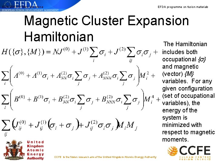 ECN 2010, 31 May, Barcelona EFDA programme on fusion materials Magnetic Cluster Expansion Hamiltonian ECN 2010, 31 May, Barcelona EFDA programme on fusion materials Magnetic Cluster Expansion Hamiltonian