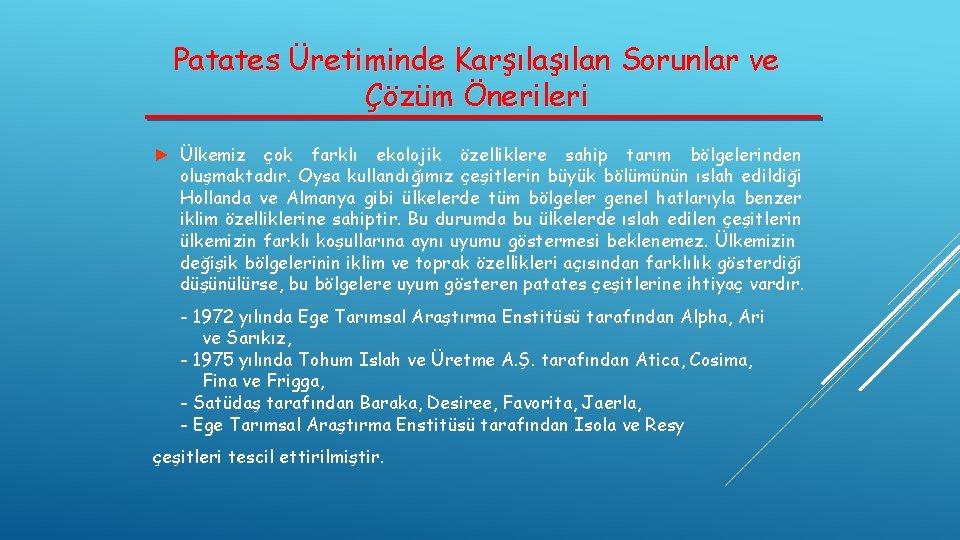 Patates Üretiminde Karşılan Sorunlar ve Çözüm Önerileri ► Ülkemiz çok farklı ekolojik özelliklere sahip