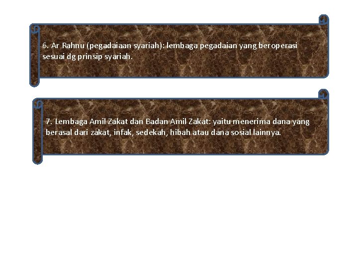 6. Ar Rahnu (pegadaiaan syariah): lembaga pegadaian yang beroperasi sesuai dg prinsip syariah. 7. 6. Ar Rahnu (pegadaiaan syariah): lembaga pegadaian yang beroperasi sesuai dg prinsip syariah. 7.