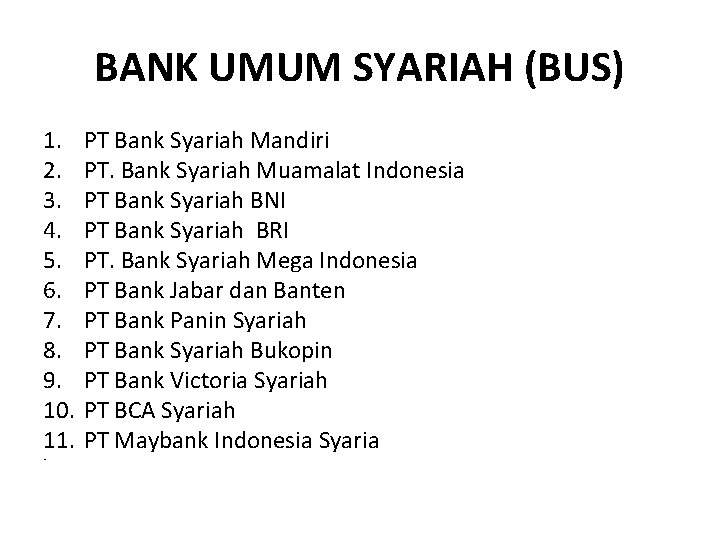 BANK UMUM SYARIAH (BUS) 1. 2. 3. 4. 5. 6. 7. 8. 9. 10. BANK UMUM SYARIAH (BUS) 1. 2. 3. 4. 5. 6. 7. 8. 9. 10.