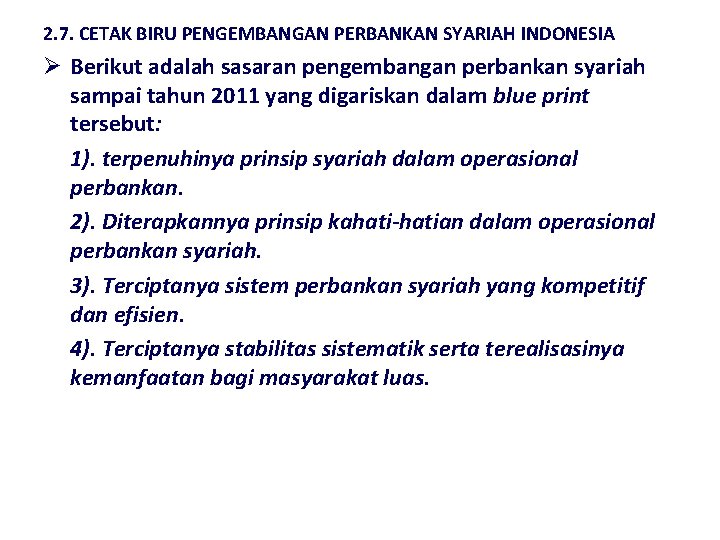 2. 7. CETAK BIRU PENGEMBANGAN PERBANKAN SYARIAH INDONESIA Ø Berikut adalah sasaran pengembangan perbankan 2. 7. CETAK BIRU PENGEMBANGAN PERBANKAN SYARIAH INDONESIA Ø Berikut adalah sasaran pengembangan perbankan