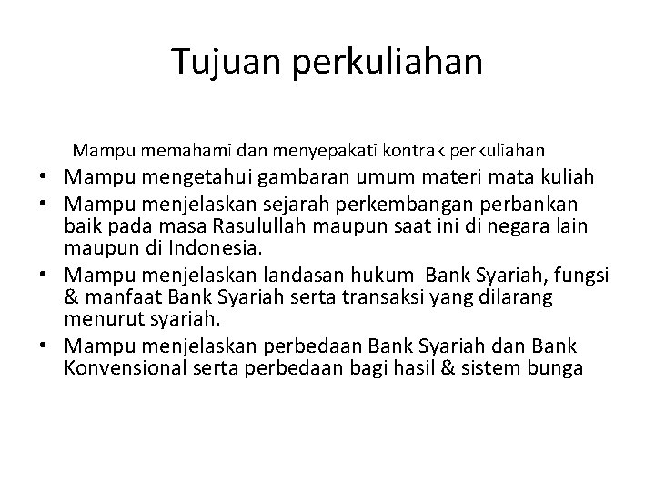 Tujuan perkuliahan Mampu memahami dan menyepakati kontrak perkuliahan • Mampu mengetahui gambaran umum materi Tujuan perkuliahan Mampu memahami dan menyepakati kontrak perkuliahan • Mampu mengetahui gambaran umum materi