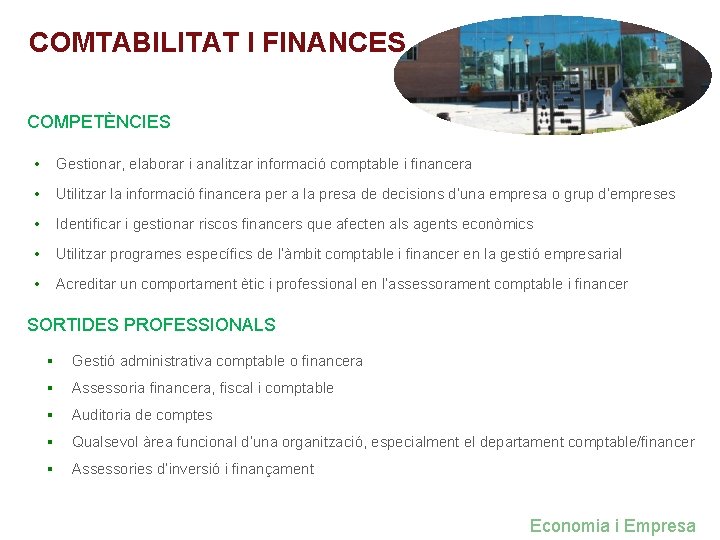 COMTABILITAT I FINANCES COMPETÈNCIES • Gestionar, elaborar i analitzar informació comptable i financera • COMTABILITAT I FINANCES COMPETÈNCIES • Gestionar, elaborar i analitzar informació comptable i financera •