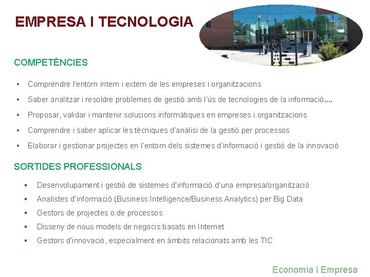 EMPRESA I TECNOLOGIA COMPETÈNCIES • Comprendre l’entorn intern i extern de les empreses i