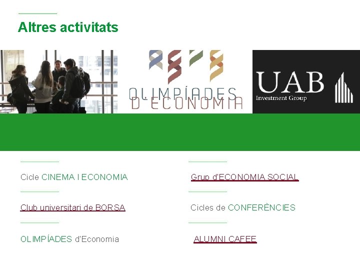 Altres activitats Cicle CINEMA I ECONOMIA Grup d’ECONOMIA SOCIAL Club universitari de BORSA Cicles Altres activitats Cicle CINEMA I ECONOMIA Grup d’ECONOMIA SOCIAL Club universitari de BORSA Cicles
