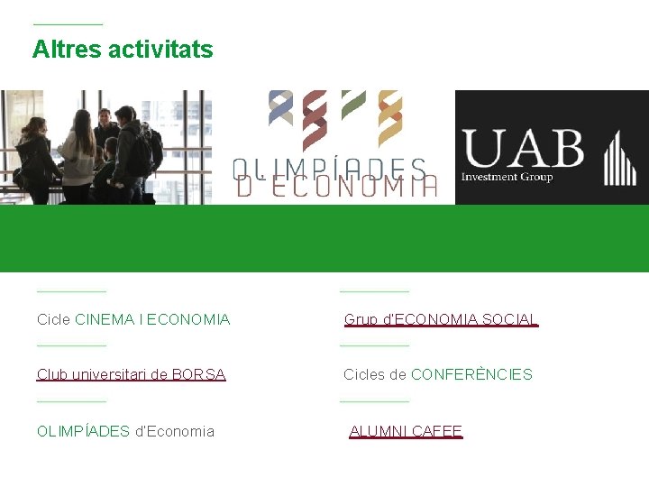 Altres activitats Cicle CINEMA I ECONOMIA Grup d’ECONOMIA SOCIAL Club universitari de BORSA Cicles