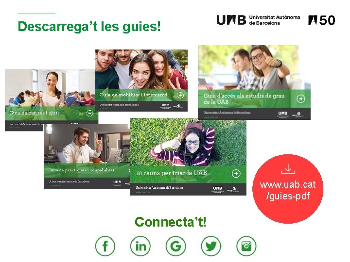 Descarrega’t les guies! www. uab. cat /guies-pdf Connecta’t! 