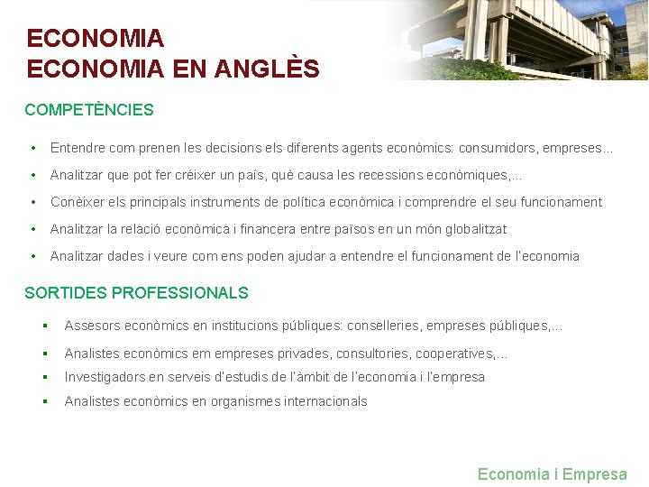 ECONOMIA EN ANGLÈS COMPETÈNCIES • Entendre com prenen les decisions els diferents agents econòmics: