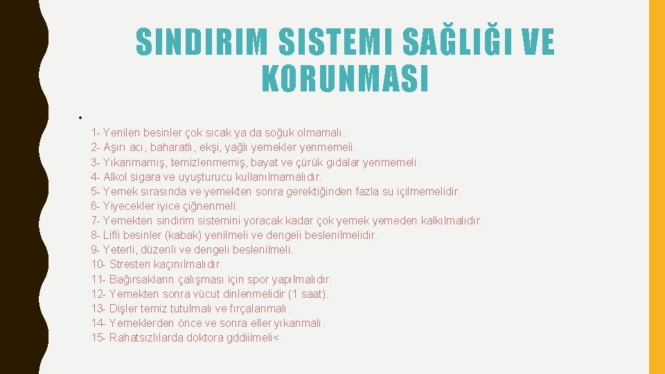 SINDIRIM SISTEMI SAĞLIĞI VE KORUNMASI • 1 - Yenilen besinler çok sıcak ya da