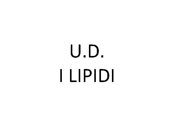 U. D. I LIPIDI 