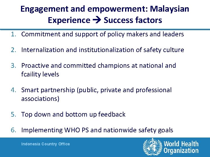 Engagement and empowerment: Malaysian Experience Success factors 1. Commitment and support of policy makers Engagement and empowerment: Malaysian Experience Success factors 1. Commitment and support of policy makers