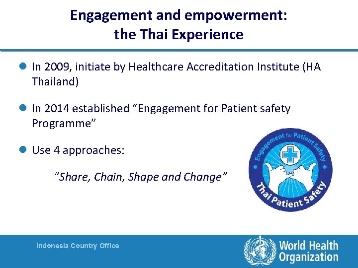 Engagement and empowerment: the Thai Experience l In 2009, initiate by Healthcare Accreditation Institute Engagement and empowerment: the Thai Experience l In 2009, initiate by Healthcare Accreditation Institute