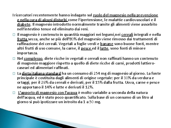 I ricercatori recentemente hanno indagato sul ruolo del magnesio nella prevenzione e nella cura I ricercatori recentemente hanno indagato sul ruolo del magnesio nella prevenzione e nella cura