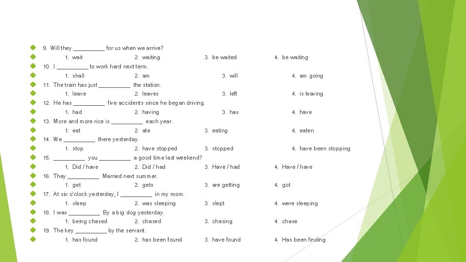  9. Will they ______ for us when we arrive? 1. wait 2. waiting