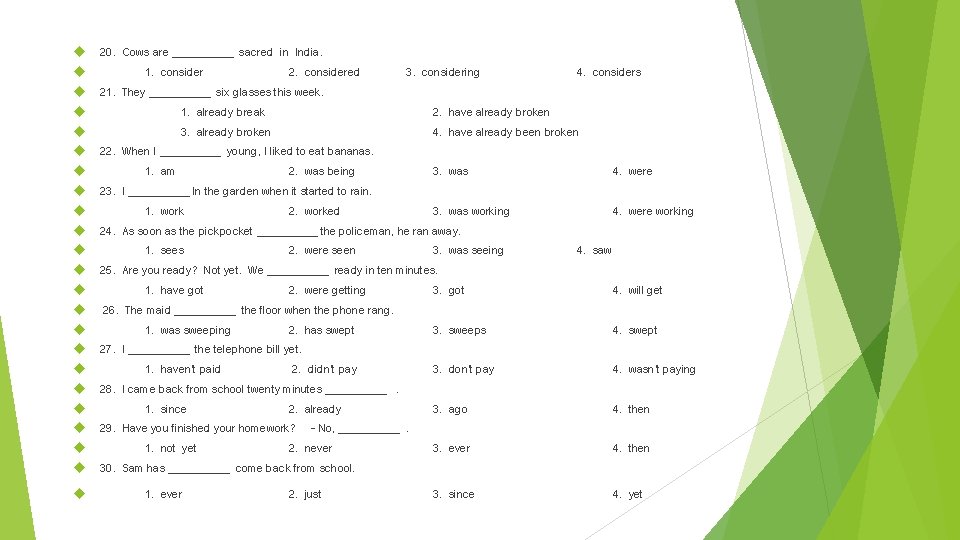 20. Cows are ______ sacred in India. 1. consider 2. considered 3. considering 4.