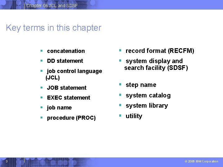 Chapter 06 JCL and SDSF Key terms in this chapter § concatenation § DD