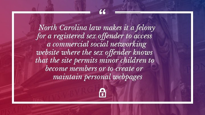 “ North Carolina law makes it a felony for a registered sex offender to