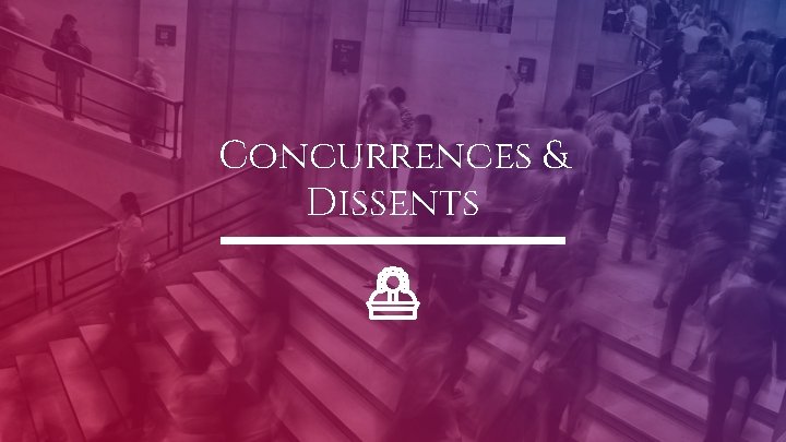 Concurrences & Dissents 