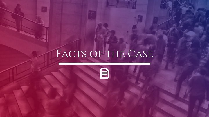 Facts of the Case 