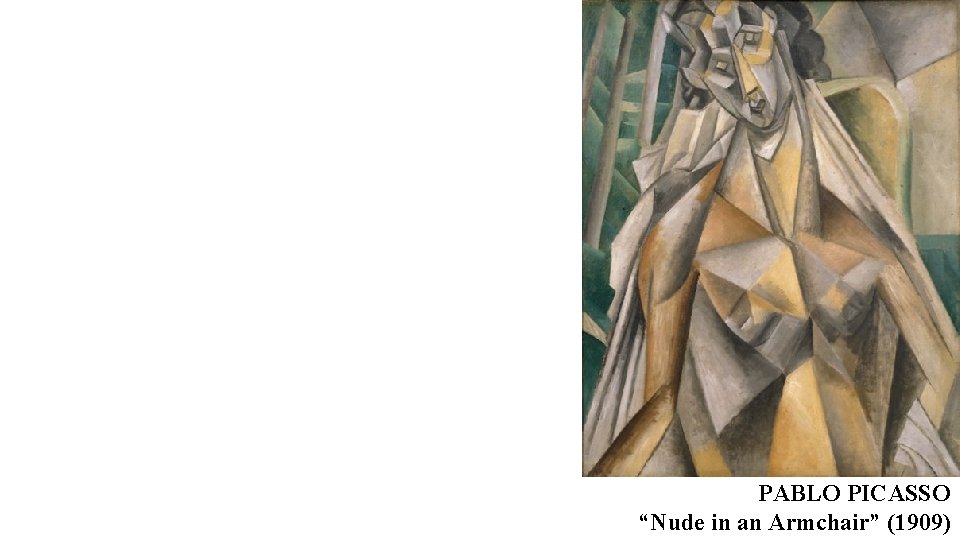 PABLO PICASSO “Nude in an Armchair” (1909) PABLO PICASSO “Nude in an Armchair” (1909)