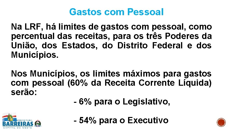 Gastos com Pessoal Na LRF, há limites de gastos com pessoal, como percentual das