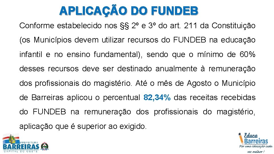 APLICAÇÃO DO FUNDEB Conforme estabelecido nos §§ 2º e 3º do art. 211 da