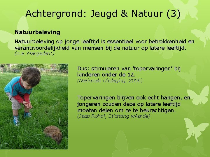 Achtergrond: Jeugd & Natuur (3) Natuurbeleving op jonge leeftijd is essentieel voor betrokkenheid en
