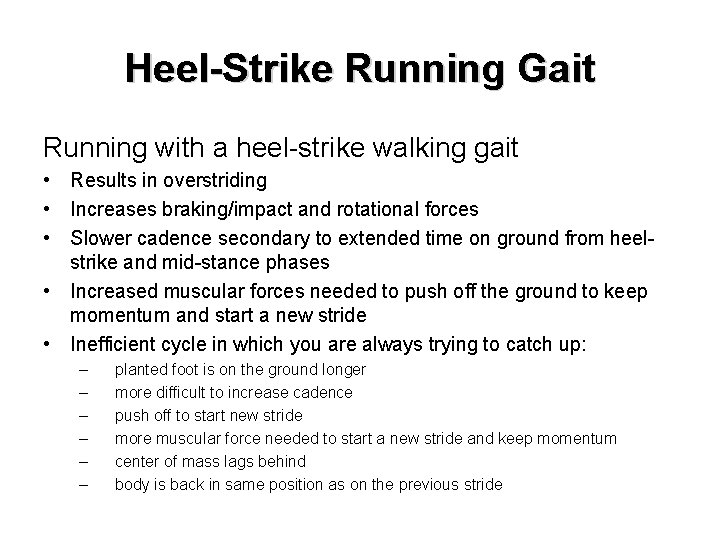 Heel-Strike Running Gait Running with a heel-strike walking gait • Results in overstriding •