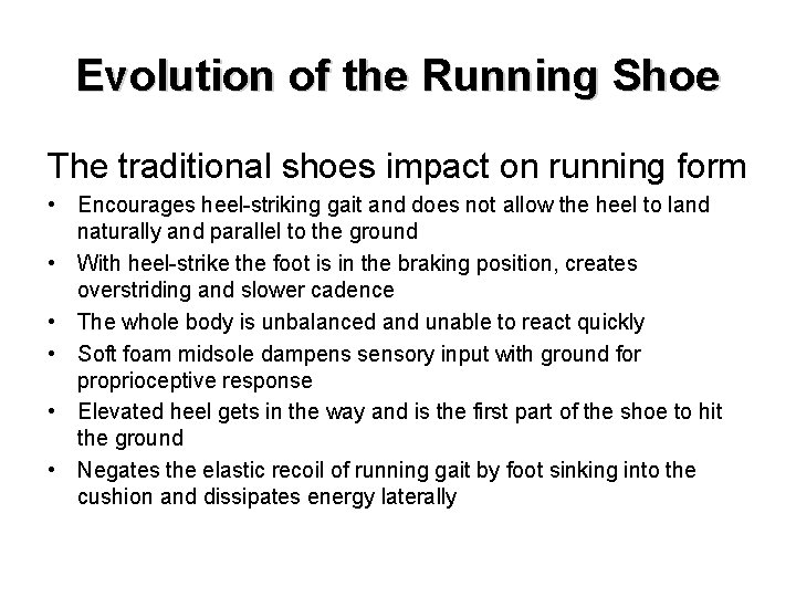 Evolution of the Running Shoe The traditional shoes impact on running form • Encourages