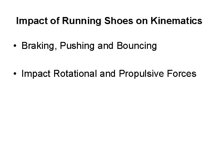 Impact of Running Shoes on Kinematics • Braking, Pushing and Bouncing • Impact Rotational