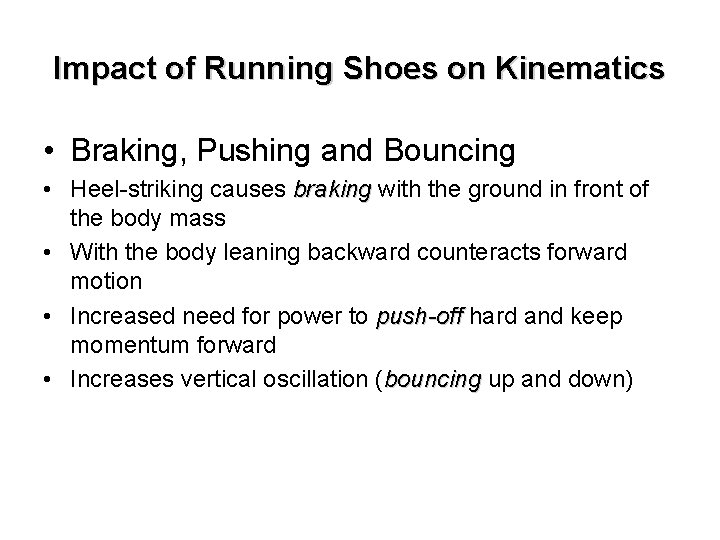 Impact of Running Shoes on Kinematics • Braking, Pushing and Bouncing • Heel-striking causes