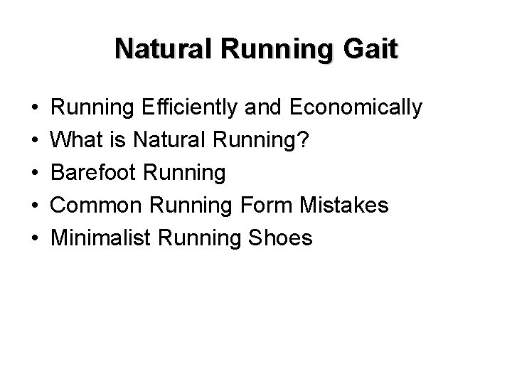 Natural Running Gait • • • Running Efficiently and Economically What is Natural Running?