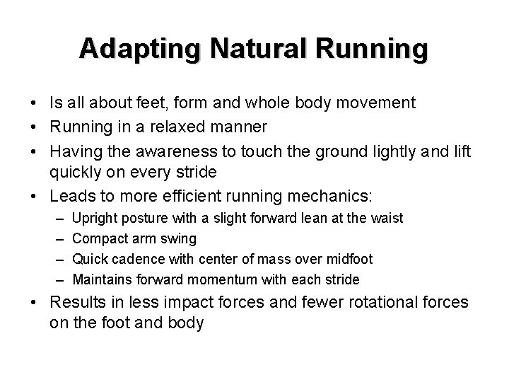 Adapting Natural Running • Is all about feet, form and whole body movement •