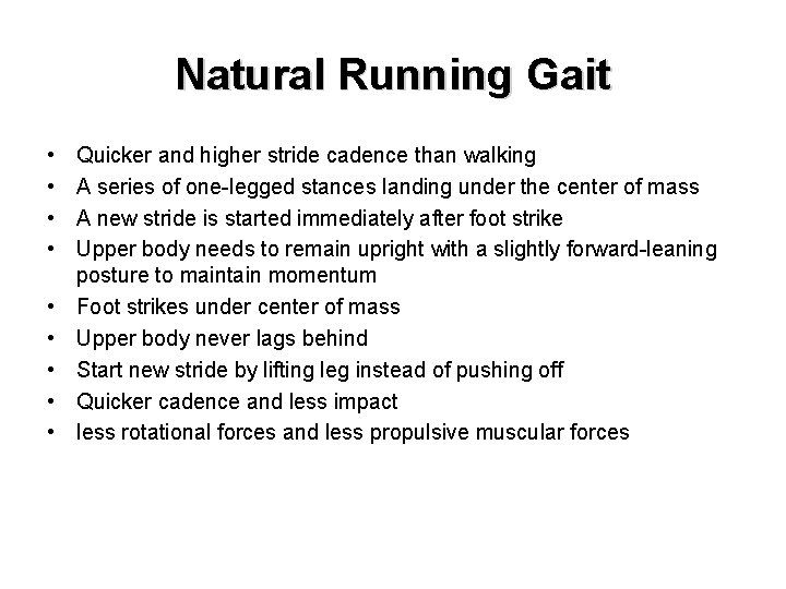 Natural Running Gait • • • Quicker and higher stride cadence than walking A