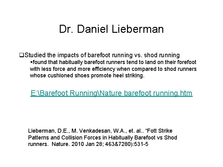 Dr. Daniel Lieberman q. Studied the impacts of barefoot running vs. shod running §found