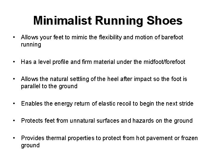 Minimalist Running Shoes • Allows your feet to mimic the flexibility and motion of