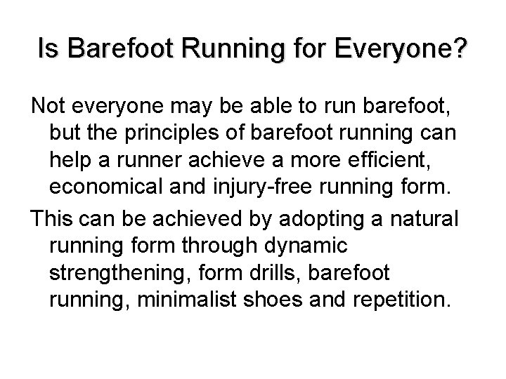 Is Barefoot Running for Everyone? Not everyone may be able to run barefoot, but