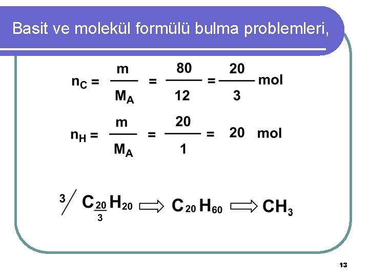 Basit ve molekül formülü bulma problemleri, 13 
